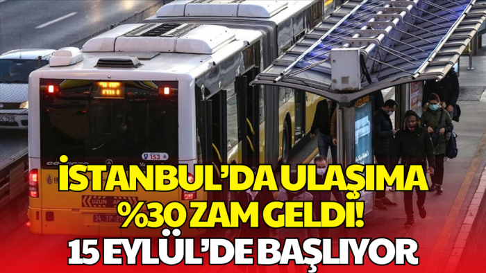 İstanbul’da Toplu Ulaşıma %30 Zam Geldi